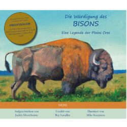 Die Würdigung des Bisons. Eine Legende der Plains Cree